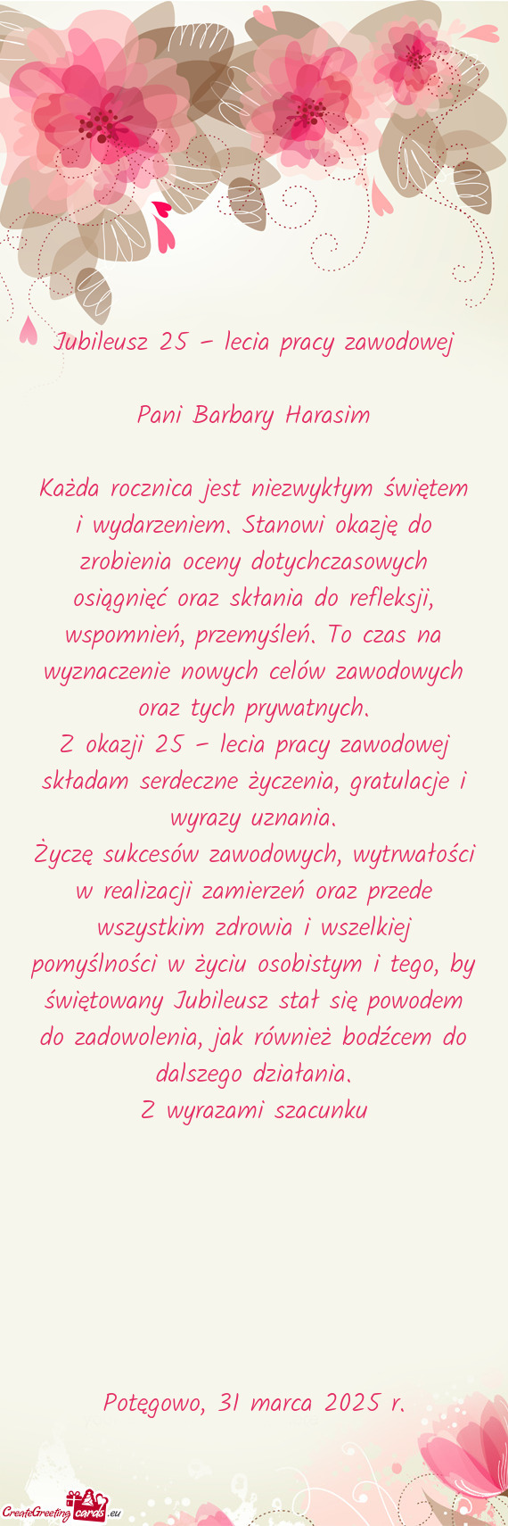 Życzę sukcesów zawodowych, wytrwałości w realizacji zamierzeń oraz przede wszystkim zdrowia i
