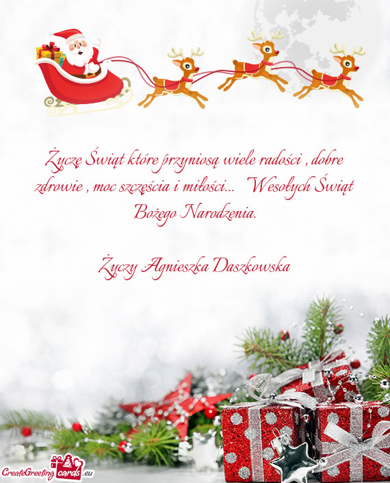 Życzę Świąt które przyniosą wiele radości , dobre zdrowie , moc szczęścia i miłości