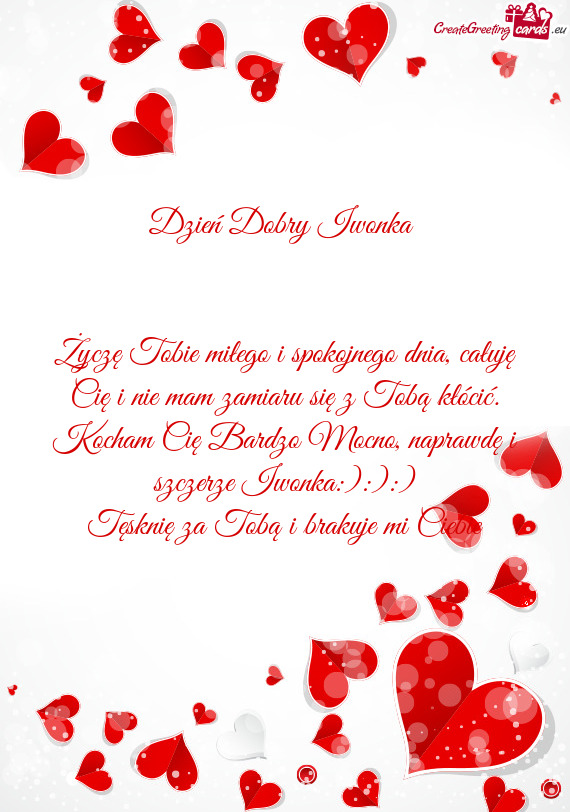 Życzę Tobie miłego i spokojnego dnia, całuję Cię i nie mam zamiaru się z Tobą kłócić