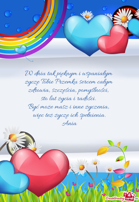 Życzę Tobie Przemku sercem całym