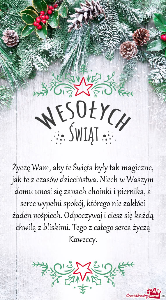 Życzę Wam, aby te Święta były tak magiczne, jak te z czasów dzieciństwa. Niech w Waszym domu