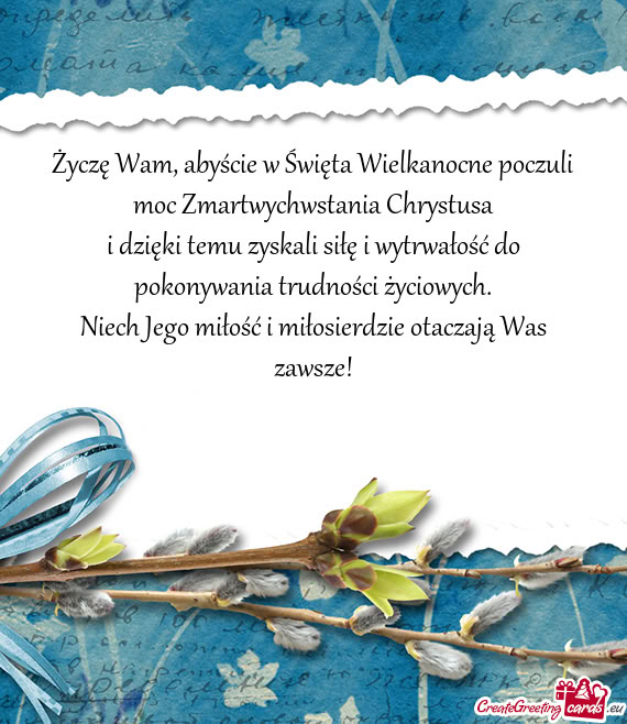 Życzę Wam, abyście w Święta Wielkanocne poczuli moc Zmartwychwstania Chrystusa