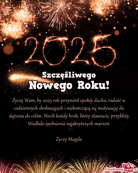 Życzę Wam, by 2025 rok przyniósł spokój ducha, radość w codziennych drobiazgach i niekończą