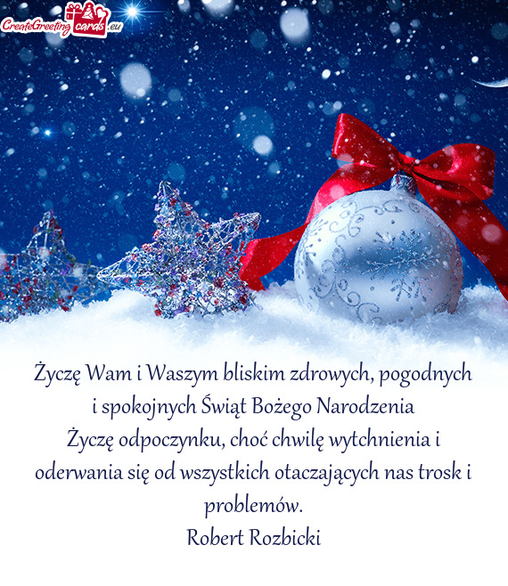 Życzę Wam i Waszym bliskim zdrowych, pogodnych i spokojnych Świąt Bożego Narodzenia