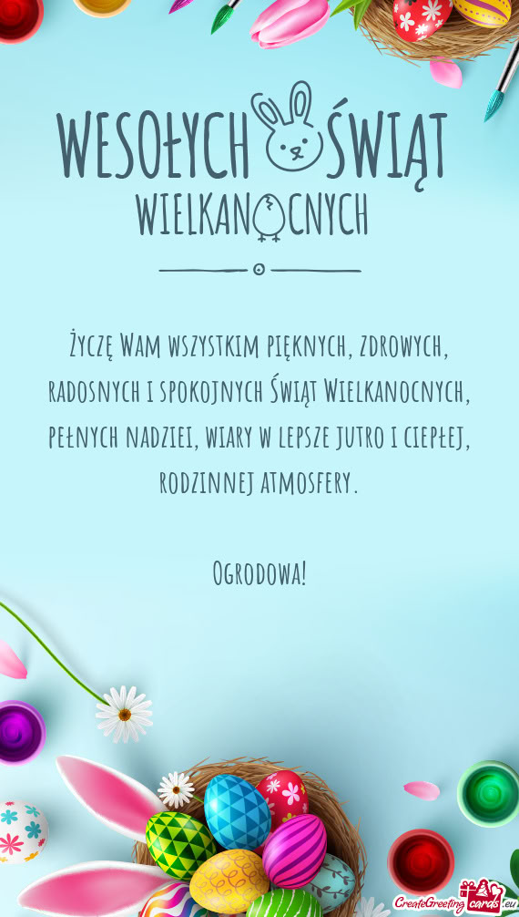 Życzę Wam wszystkim pięknych, zdrowych, radosnych i spokojnych Świąt Wielkanocnych, pełnych na