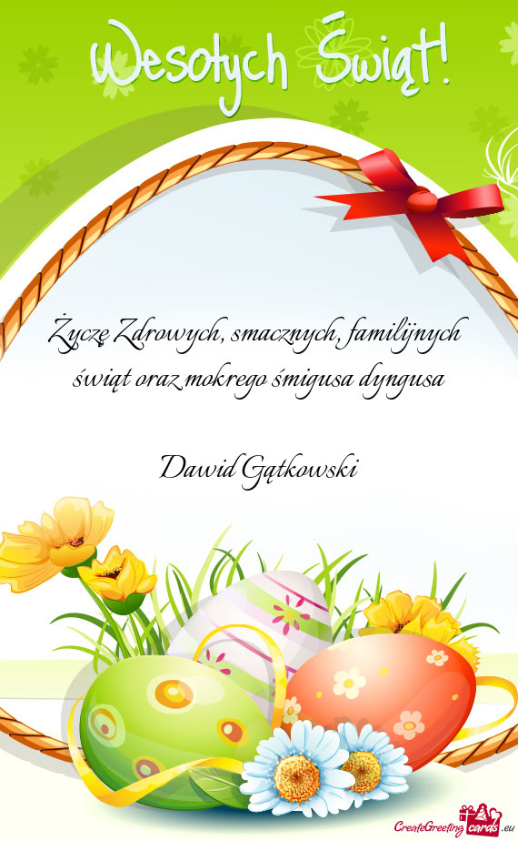 Życzę Zdrowych, smacznych, familijnych świąt oraz mokrego śmigusa dyngusa