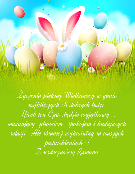 Życzenia pięknej Wielkanocy w gonie najbliższych :)i dobrych ludzi;