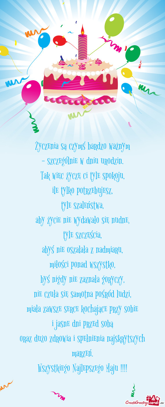 Życzenia są czymś bardzo ważnym  - szczególnie w dniu urodzin.  Tak więc