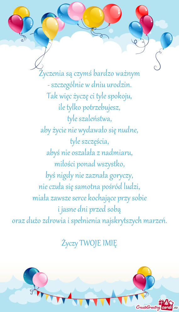 Życzenia są czymś bardzo ważnym  - szczególnie w dniu urodzin.  Tak więc