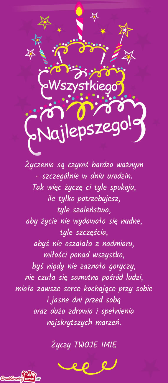 Życzenia są czymś bardzo ważnym  - szczególnie w dniu urodzin.  Tak więc