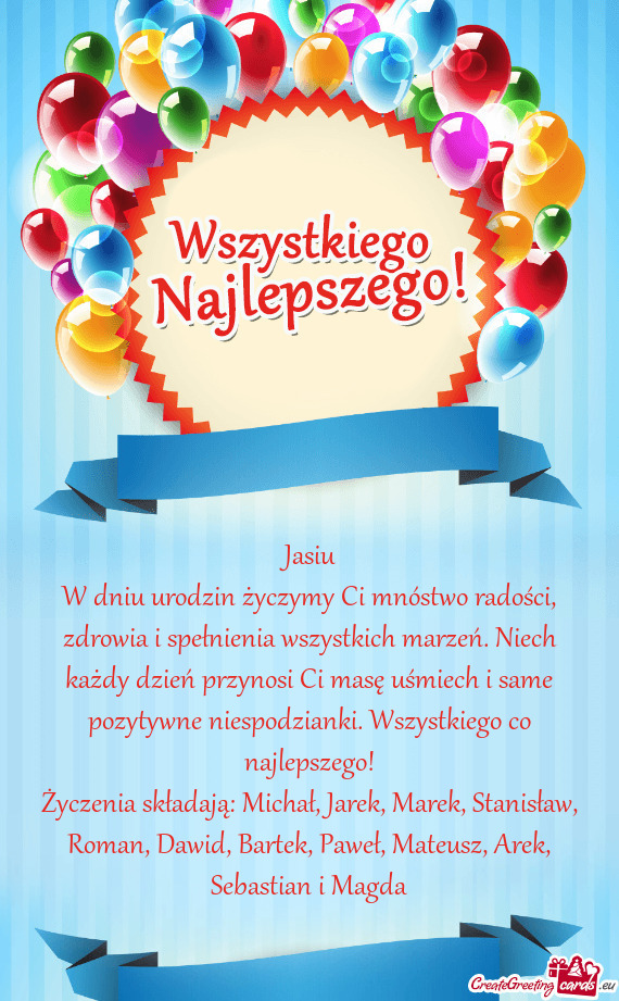 Życzenia składają: Michał, Jarek, Marek, Stanisław, Roman, Dawid, Bartek, Paweł, Mateusz, Arek