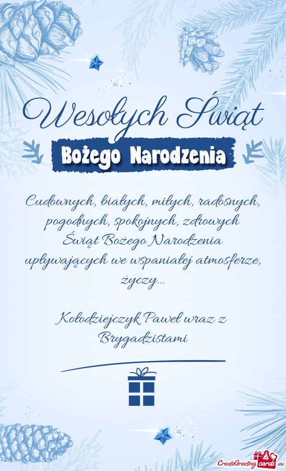 Życzy… Kołodziejczyk Paweł wraz z Brygadzistami