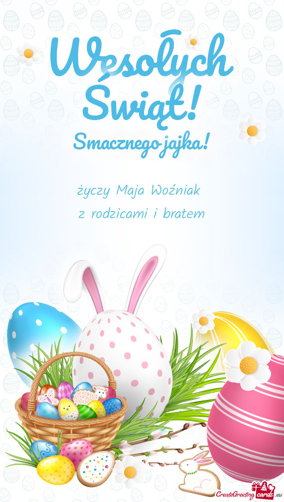 życzy Maja Woźniak   z rodzicami i bratem