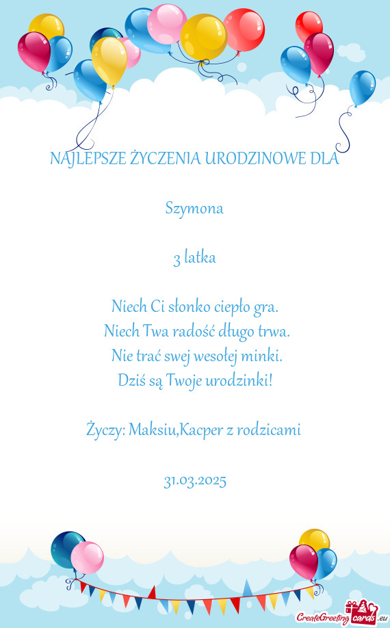Życzy: Maksiu,Kacper z rodzicami
