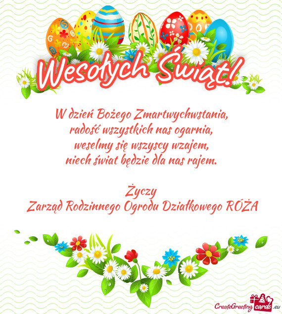 Życzy Zarząd Rodzinnego Ogrodu Działkowego RÓŻA