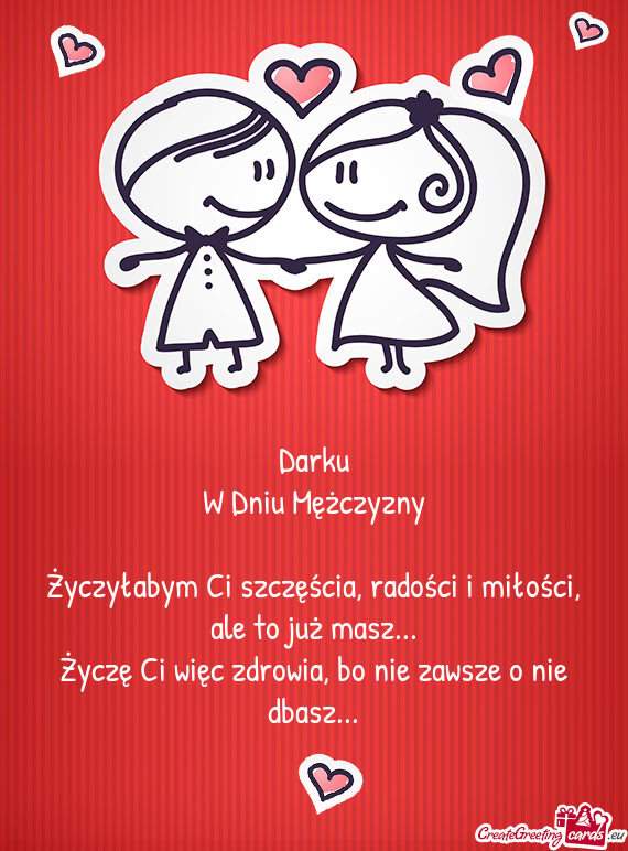 Życzyłabym Ci szczęścia, radości i miłości, ale to już masz