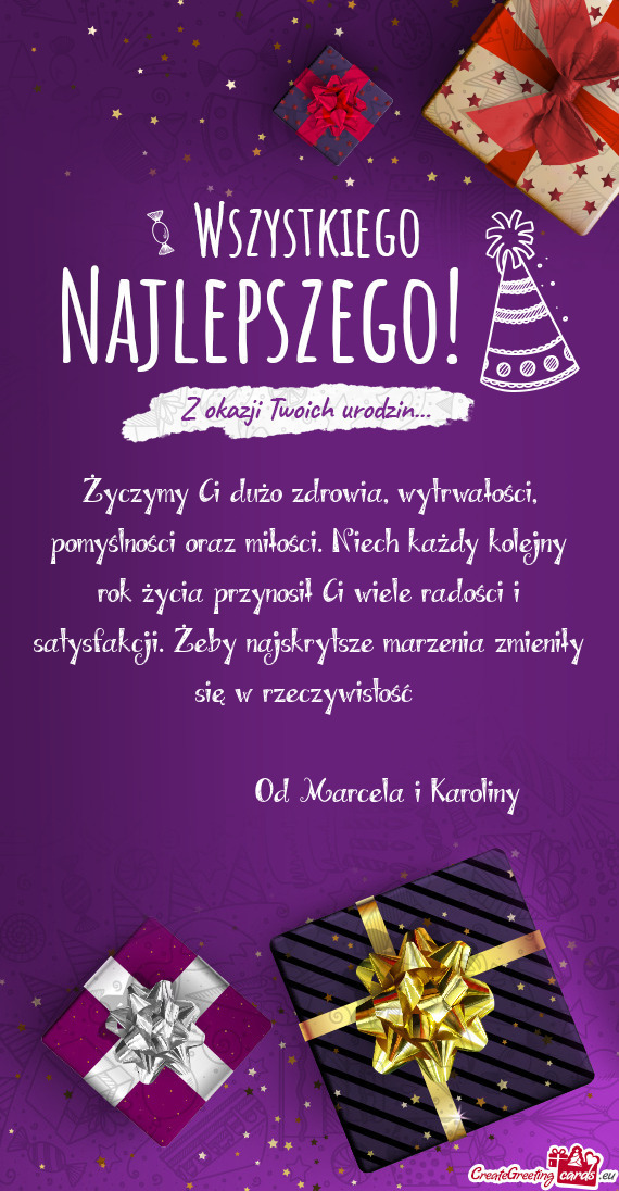 Życzymy Ci dużo zdrowia, wytrwałości, pomyślności oraz miłości. Niech każdy kolejny rok ży