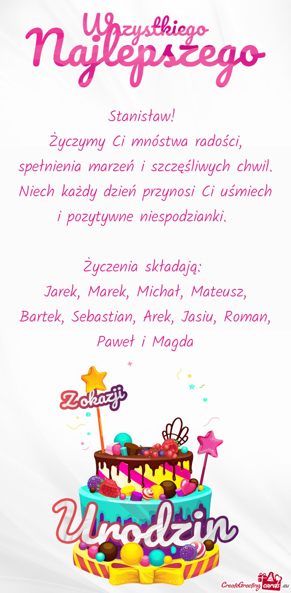 Życzymy Ci mnóstwa radości, spełnienia marzeń i szczęśliwych chwil. Niech każdy dzień przyn