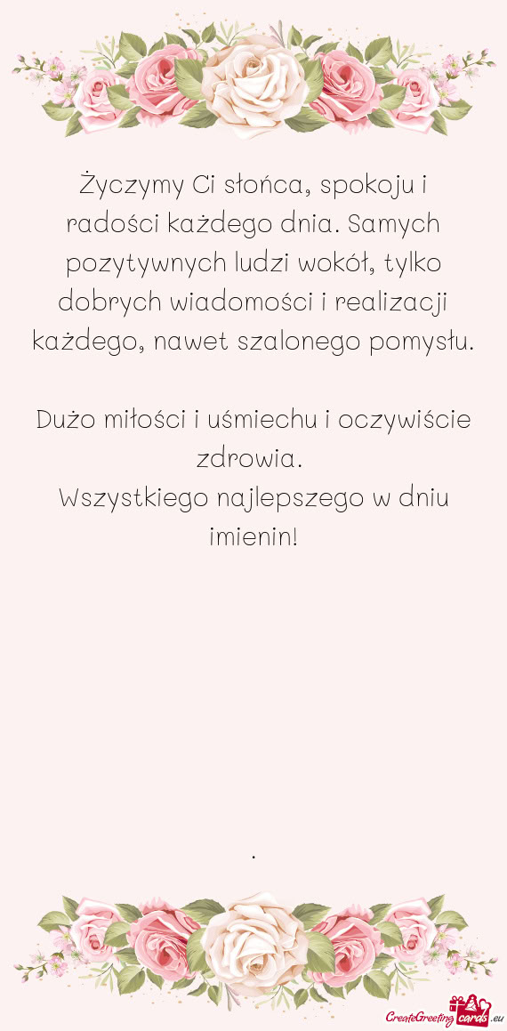 Życzymy Ci słońca, spokoju i radości każdego dnia. Samych pozytywnych ludzi wokół, tylko dobr
