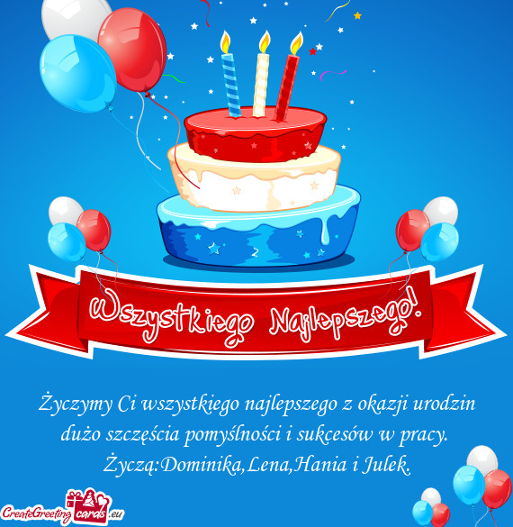 Życzymy Ci wszystkiego najlepszego z okazji urodzin dużo szczęścia pomyślności i sukcesów w p