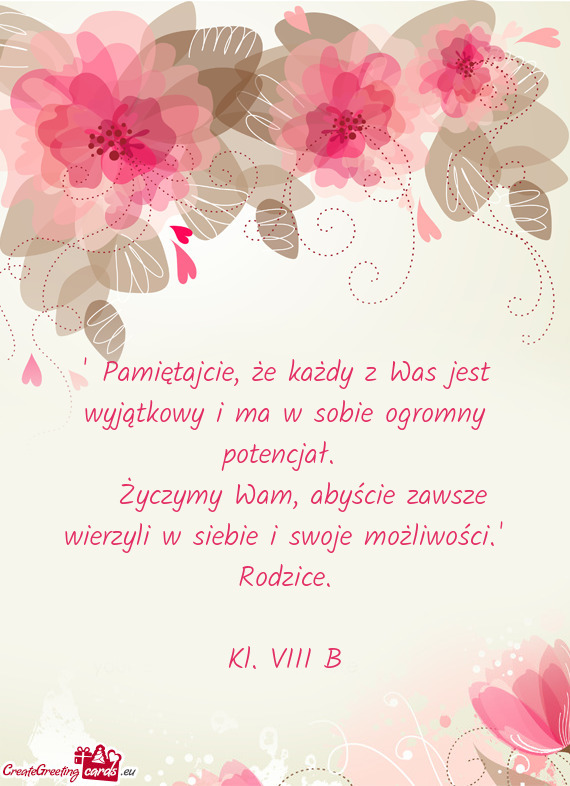 Życzymy Wam, abyście zawsze wierzyli w siebie i swoje możliwości."