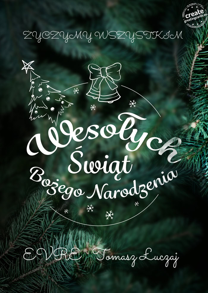 ŻYCZYMY WSZYSTKIM Wesołych Świat Bożego Narodzenia  EVRE Tomasz Łuczaj