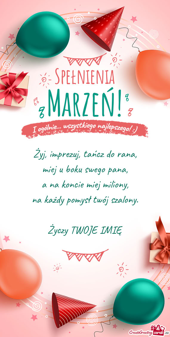 Żyj, imprezuj, tańcz do rana,  miej u boku swego pana,  a na koncie miej