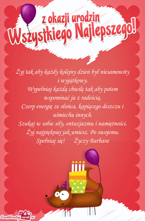 Żyj najpiękniej jak umiesz. Po swojemu. Spełniaj się!  Barbara