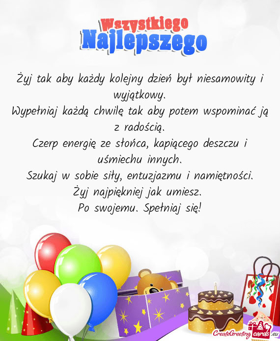 Żyj tak aby każdy kolejny dzień był niesamowity i wyjątkowy.  Wypełniaj