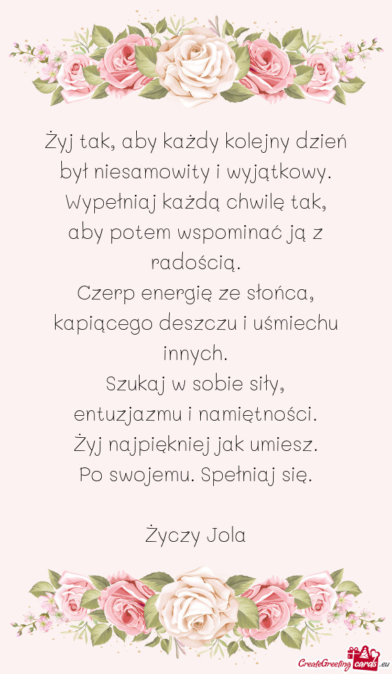 Żyj tak, aby każdy kolejny dzień  był niesamowity i wyjątkowy.